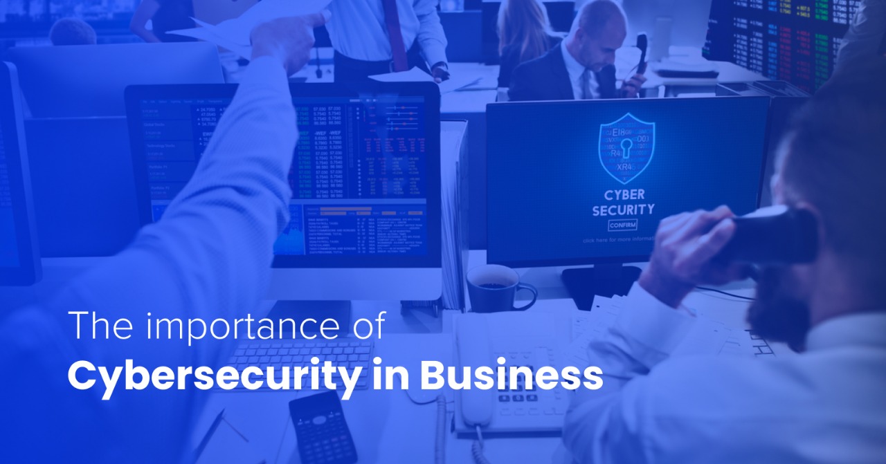 The Importance of Cybersecurity in Modern Businesses